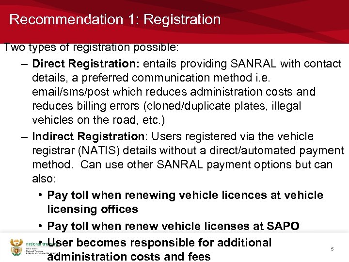 Recommendation 1: Registration Two types of registration possible: – Direct Registration: entails providing SANRAL