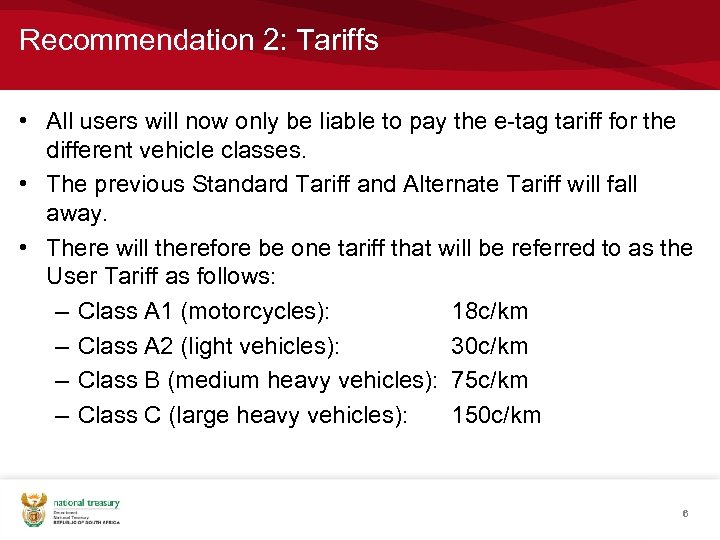 Recommendation 2: Tariffs • All users will now only be liable to pay the