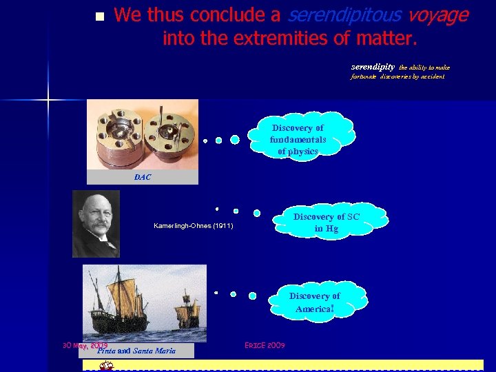 n We thus conclude a serendipitous voyage into the extremities of matter. serendipity: the