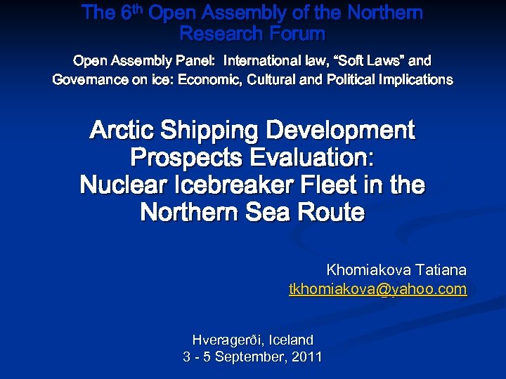 The 6 th Open Assembly of the Northern Research Forum Open Assembly Panel: International