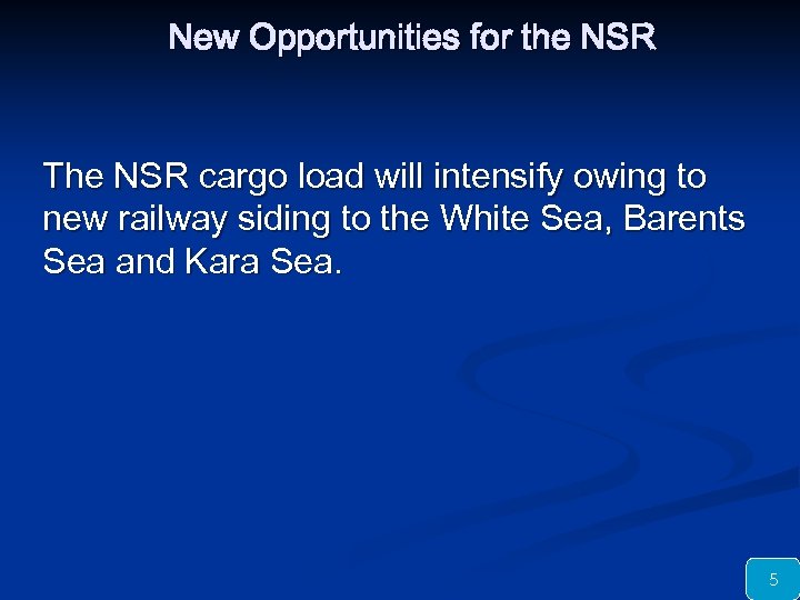 New Opportunities for the NSR The NSR cargo load will intensify owing to new