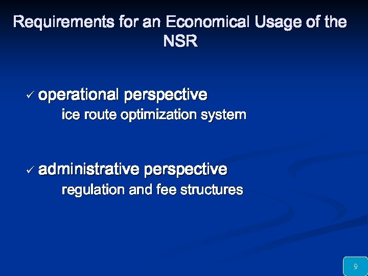 Requirements for an Economical Usage of the NSR ü operational perspective ice route optimization