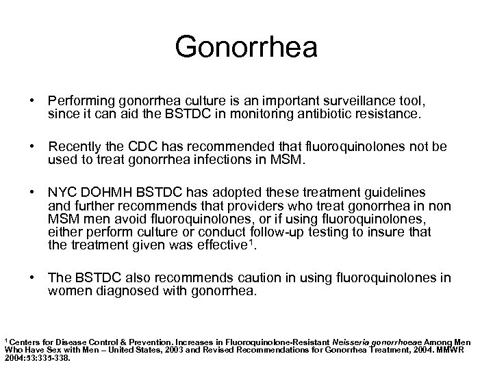 Gonorrhea • Performing gonorrhea culture is an important surveillance tool, since it can aid