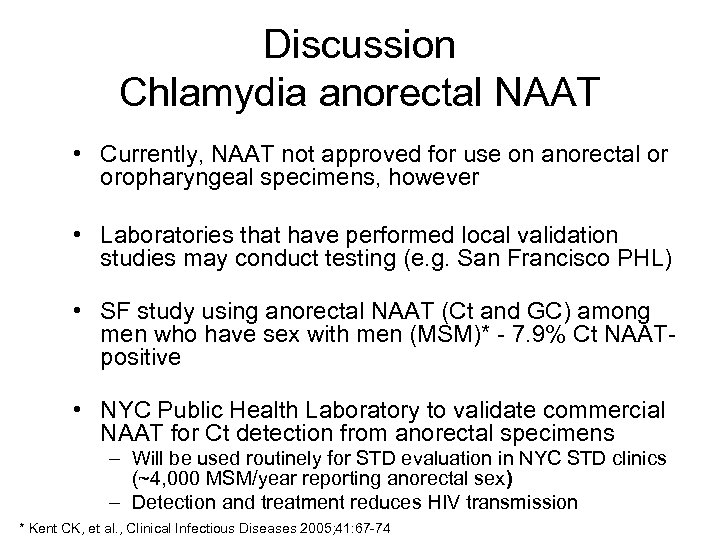 Discussion Chlamydia anorectal NAAT • Currently, NAAT not approved for use on anorectal or