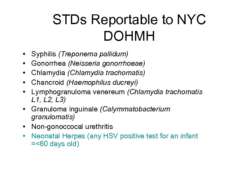 STDs Reportable to NYC DOHMH • • • Syphilis (Treponema pallidum) Gonorrhea (Neisseria gonorrhoeae)