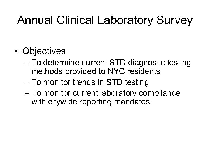 Annual Clinical Laboratory Survey • Objectives – To determine current STD diagnostic testing methods