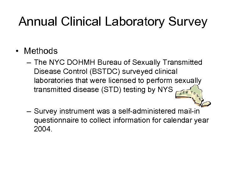 Annual Clinical Laboratory Survey • Methods – The NYC DOHMH Bureau of Sexually Transmitted