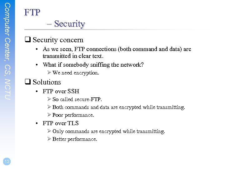 Computer Center, CS, NCTU FTP – Security q Security concern • As we seen,
