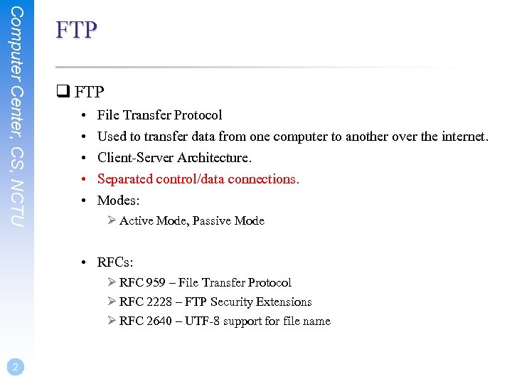 Computer Center, CS, NCTU FTP q FTP • • • File Transfer Protocol Used