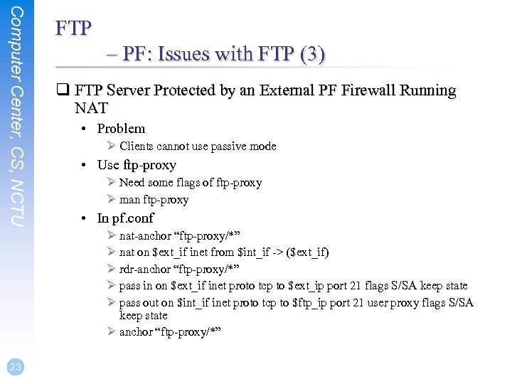 Computer Center, CS, NCTU FTP – PF: Issues with FTP (3) q FTP Server
