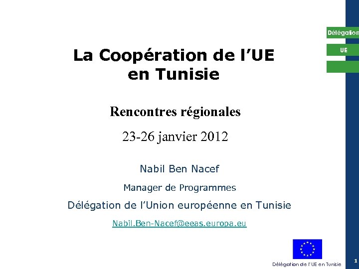 Délégation La Coopération de l’UE en Tunisie UE Rencontres régionales 23 -26 janvier 2012