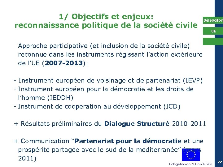 1/ Objectifs et enjeux: reconnaissance politique de la société civile Délégation UE Approche participative