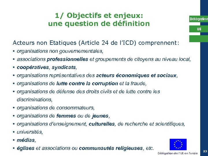 1/ Objectifs et enjeux: une question de définition Délégation UE Acteurs non Etatiques (Article
