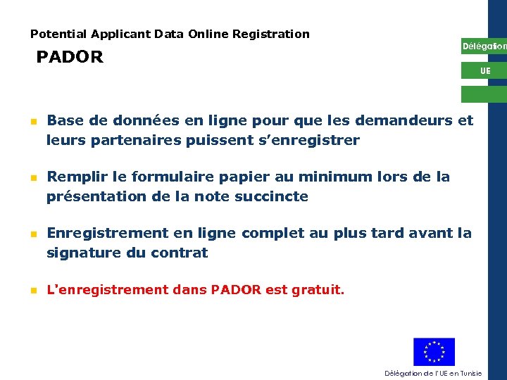 Potential Applicant Data Online Registration PADOR Délégation UE Base de données en ligne pour