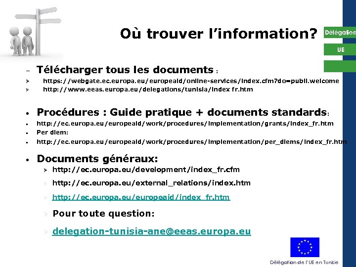 Où trouver l’information? Délégation UE – Télécharger tous les documents : https: //webgate. ec.