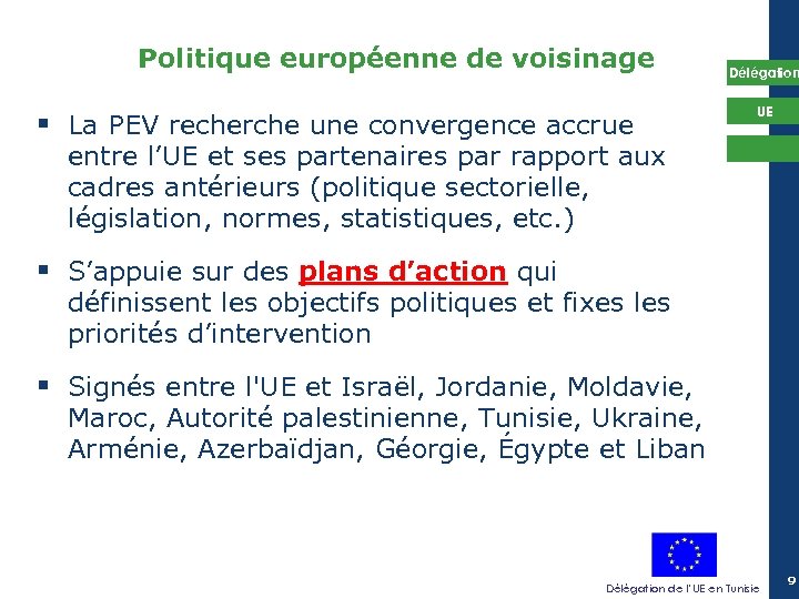 Politique européenne de voisinage § La PEV recherche une convergence accrue Délégation UE entre