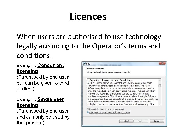 Licences When users are authorised to use technology legally according to the Operator’s terms