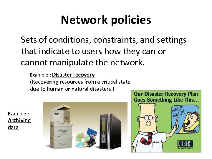 Network policies Sets of conditions, constraints, and settings that indicate to users how they