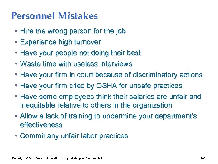 Personnel Mistakes • • Hire the wrong person for the job Experience high turnover