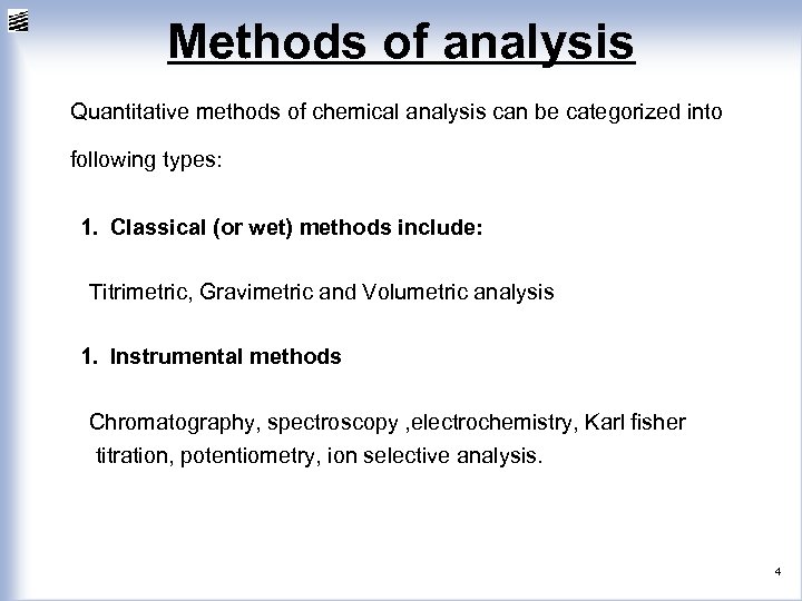 Methods of analysis Quantitative methods of chemical analysis can be categorized into following types: