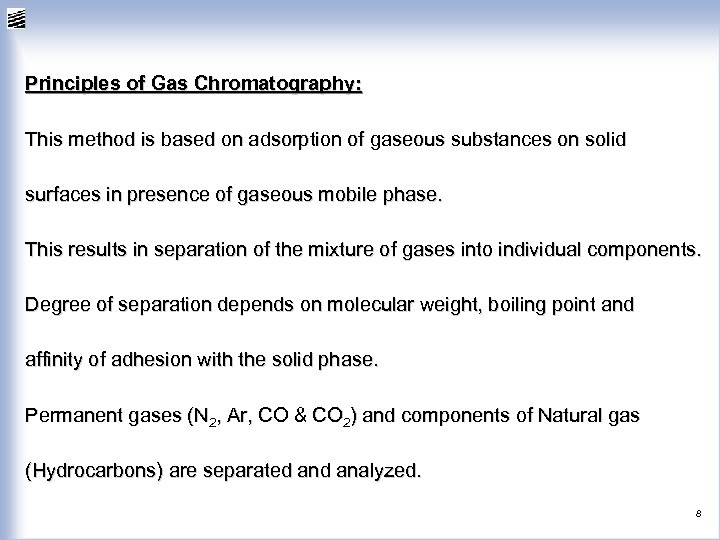 Principles of Gas Chromatography: This method is based on adsorption of gaseous substances on