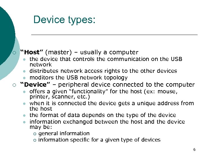 Device types: ¡ “Host” (master) – usually a computer l l l ¡ the