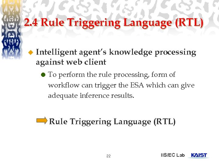 2. 4 Rule Triggering Language (RTL) u Intelligent agent’s knowledge processing against web client