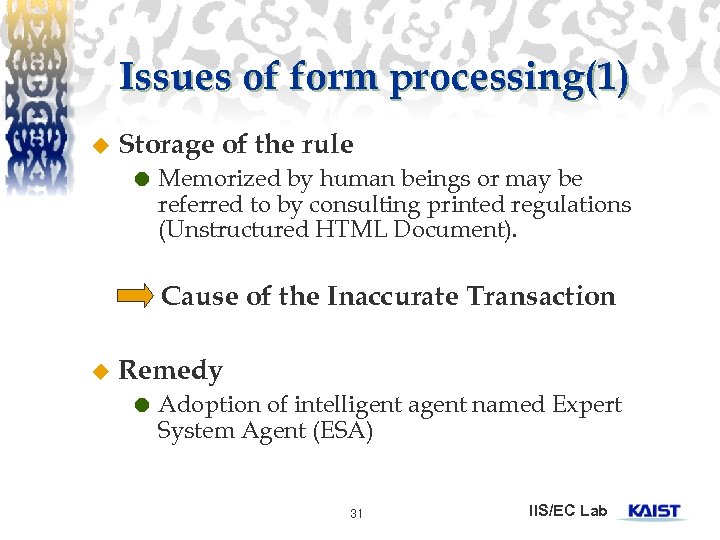 Issues of form processing(1) u Storage of the rule Memorized by human beings or