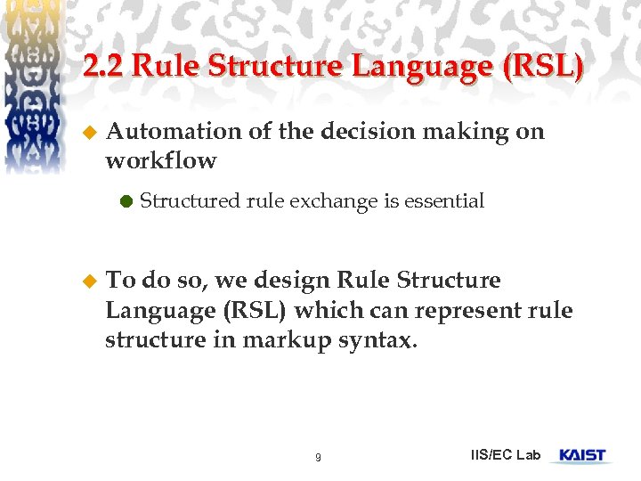 2. 2 Rule Structure Language (RSL) u Automation of the decision making on workflow