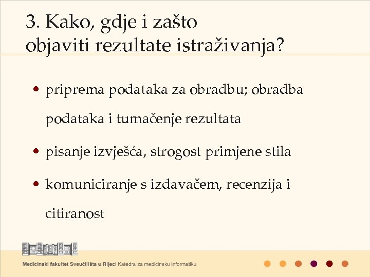 3. Kako, gdje i zašto objaviti rezultate istraživanja? • priprema podataka za obradbu; obradba