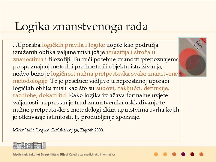 Logika znanstvenoga rada. . . Uporaba logičkih pravila i logike uopće kao područja izraženih