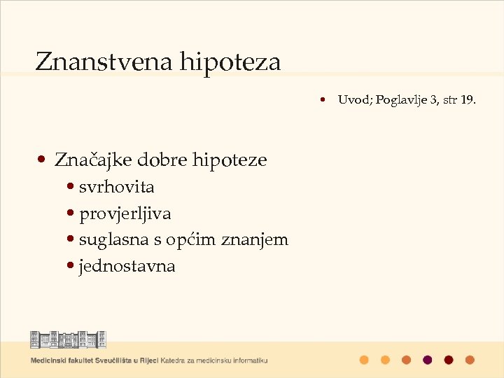 Znanstvena hipoteza • Uvod; Poglavlje 3, str 19. • Značajke dobre hipoteze • svrhovita