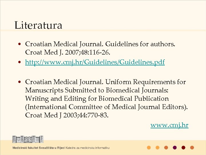 Literatura • Croatian Medical Journal. Guidelines for authors. Croat Med J. 2007; 48: 116