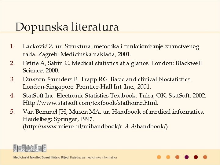 Dopunska literatura 1. 2. 3. 4. 5. Lacković Z, ur. Struktura, metodika i funkcioniranje