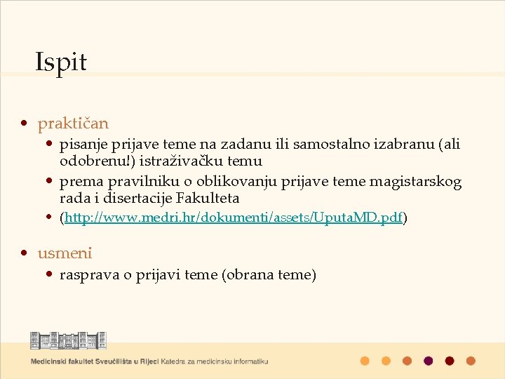 Ispit • praktičan • pisanje prijave teme na zadanu ili samostalno izabranu (ali odobrenu!)