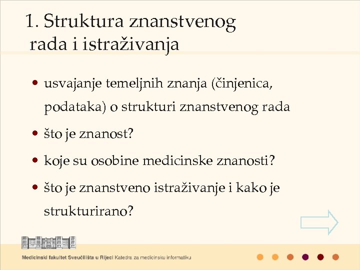 1. Struktura znanstvenog rada i istraživanja • usvajanje temeljnih znanja (činjenica, podataka) o strukturi