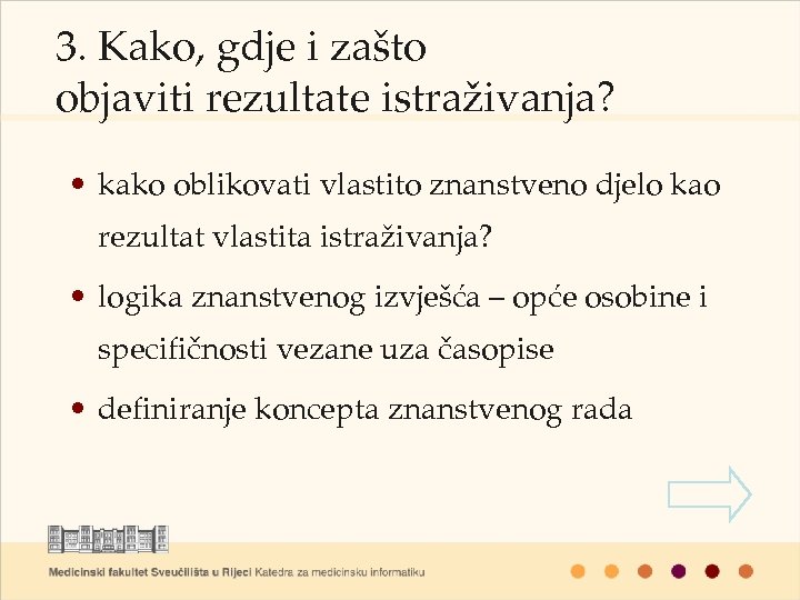 3. Kako, gdje i zašto objaviti rezultate istraživanja? • kako oblikovati vlastito znanstveno djelo