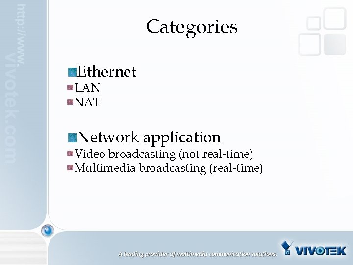 Categories Ethernet LAN NAT Network application Video broadcasting (not real-time) Multimedia broadcasting (real-time) 