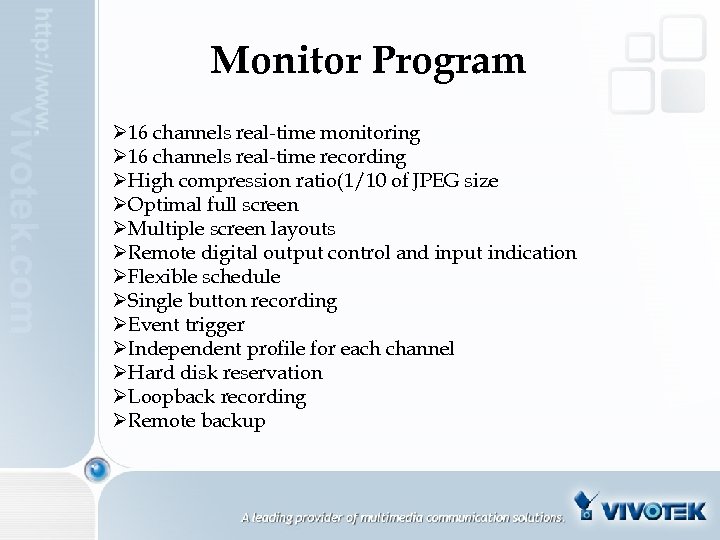 Monitor Program Ø 16 channels real-time monitoring Ø 16 channels real-time recording ØHigh compression