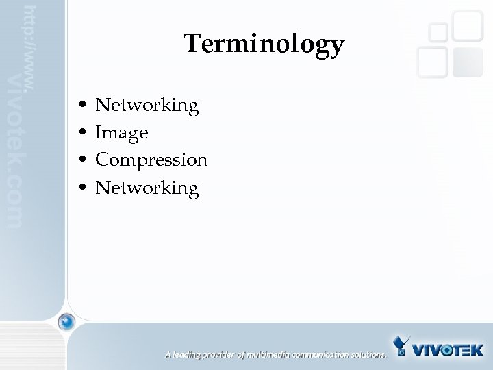 Terminology • • Networking Image Compression Networking 