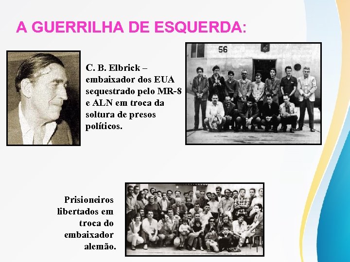 A GUERRILHA DE ESQUERDA: C. B. Elbrick – embaixador dos EUA sequestrado pelo MR-8