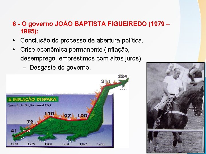 6 - O governo JOÃO BAPTISTA FIGUEIREDO (1979 – 1985): • Conclusão do processo