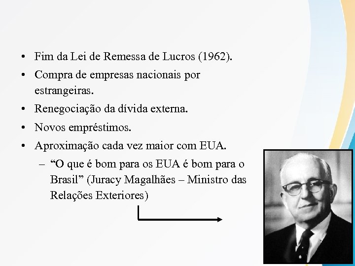  • Fim da Lei de Remessa de Lucros (1962). • Compra de empresas