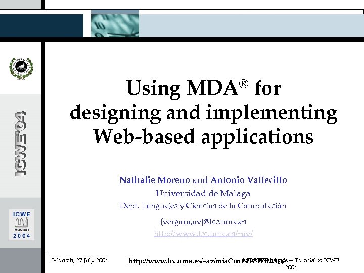 Using MDA® for designing and implementing Web-based applications Nathalie Moreno and Antonio Vallecillo Universidad