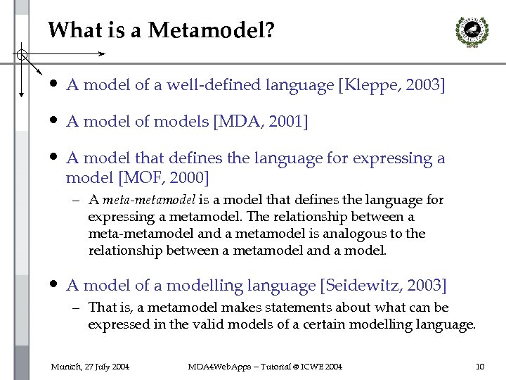 What is a Metamodel? • A model of a well-defined language [Kleppe, 2003] •