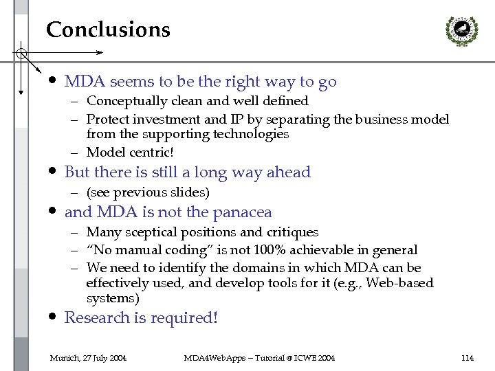 Conclusions • MDA seems to be the right way to go – Conceptually clean