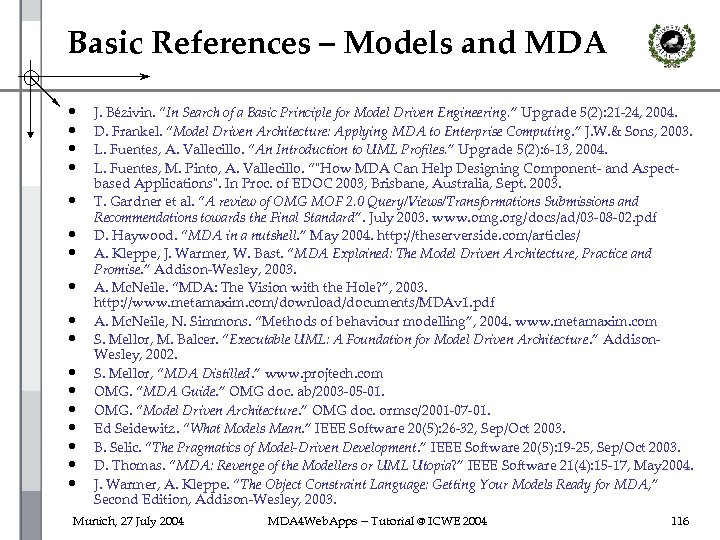 Basic References – Models and MDA • • • • • J. Bézivin. “In