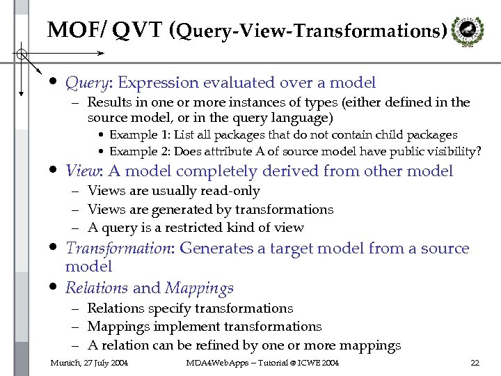MOF/ QVT (Query-View-Transformations) • Query: Expression evaluated over a model – Results in one
