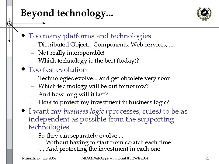 Beyond technology. . . • Too many platforms and technologies – Distributed Objects, Components,