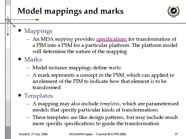 Model mappings and marks • Mappings – An MDA mapping provides specifications for transformation